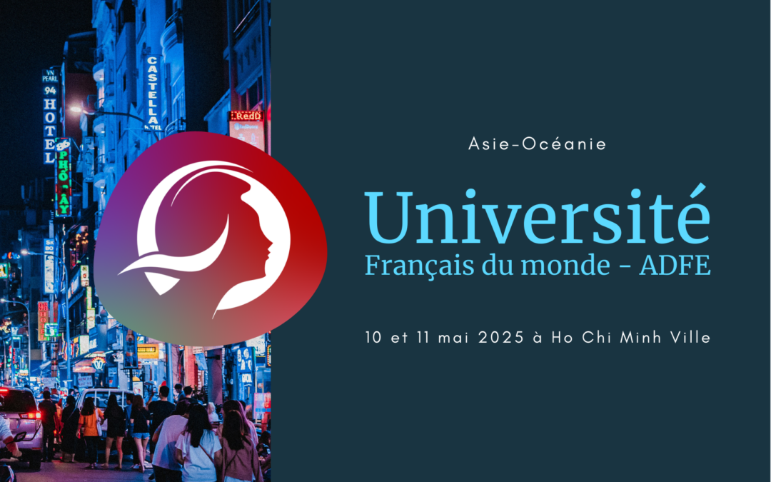Université de Français du monde – ADFE : Rendez-vous les 10 et 11 mai à Ho Chi Minh Ville