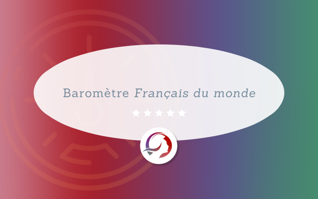 Baromètre Français du monde 2026 : grande consultation en avril pour faire entendre la voix des Français de l’étranger
