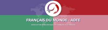 Français du monde - ADFE Association Démocratique des Français à l'Étranger