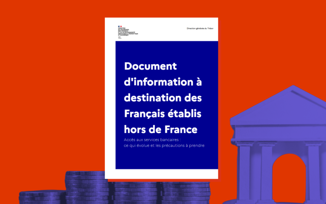 Banques et Français de l’étranger : le Trésor publie un guide sur les obligations de vigilance, une pédagogie utile mais qui ne règle pas tout