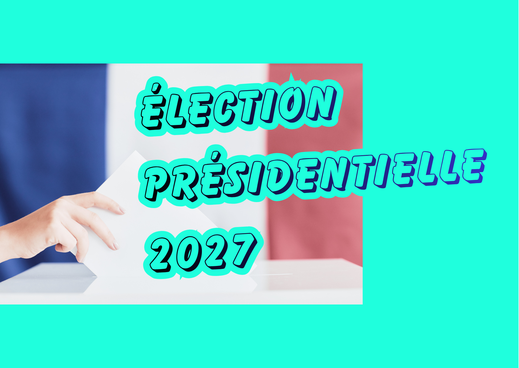 Présidentielle 2027 Présidentielle 2027